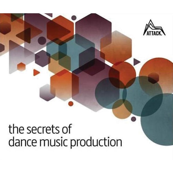 The Secrets of Dance Music Production af David Felton