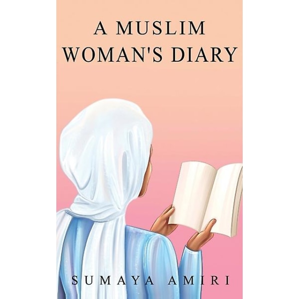 En muslimsk kvinnas dagbok av Sumaya Amiri