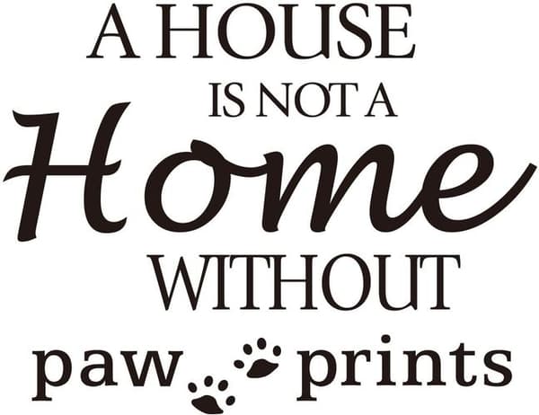 A Home Is Not A Home Without Paw Prints\" Wall Decal Quote Vinyl Words